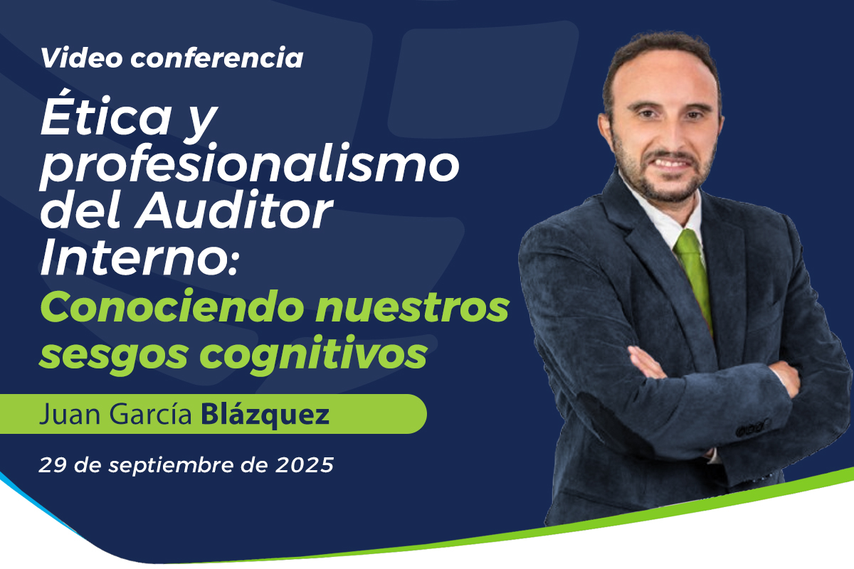 Ética y profesionalismo del Auditor Interno: Conociendo nuestros sesgos cognitivos