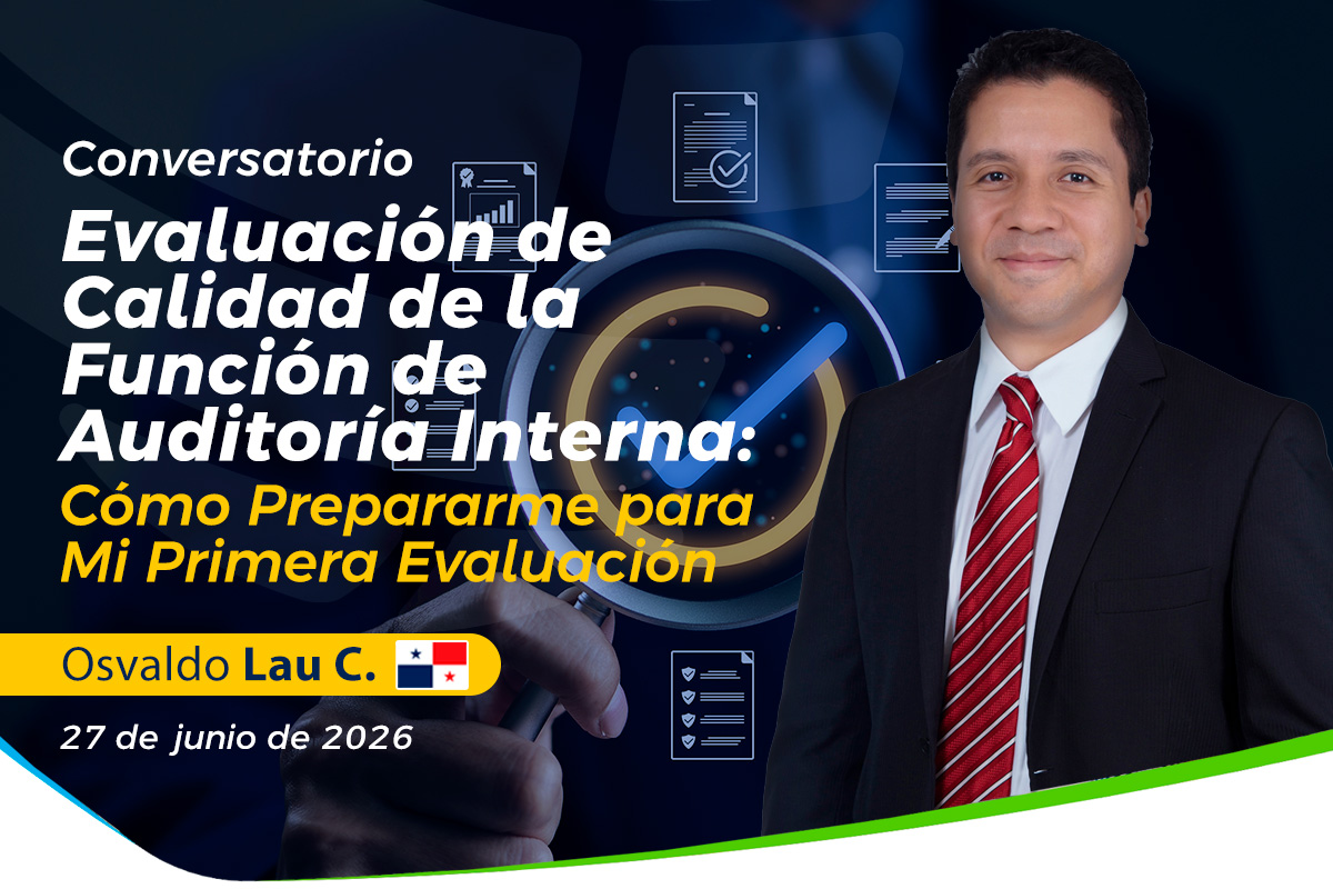 El IIA Panamá realizó el conversatorio "Evaluación de Calidad de la Función de Auditoría Interna: Cómo Prepararme para Mi Primera Evaluación